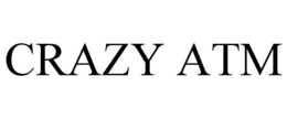 CRAZY ATM trademark