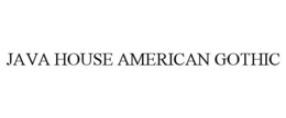 JAVA HOUSE AMERICAN GOTHIC trademark