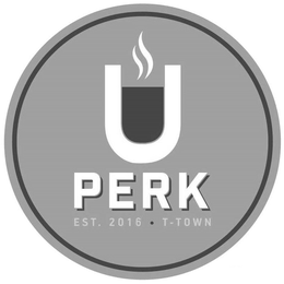 U PERK EST. 2016 · T-TOWN trademark