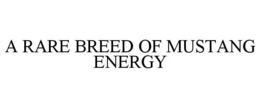 A RARE BREED OF MUSTANG ENERGY trademark