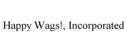 HAPPY WAGS!, INCORPORATED trademark