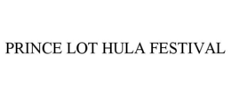 PRINCE LOT HULA FESTIVAL trademark
