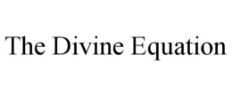 THE DIVINE EQUATION trademark