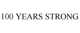 100 YEARS STRONG trademark