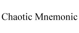 CHAOTIC MNEMONIC trademark