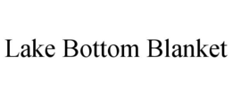 LAKE BOTTOM BLANKET trademark