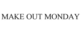 MAKE OUT MONDAY trademark