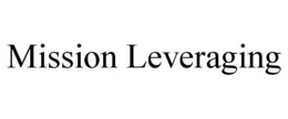 MISSION LEVERAGING trademark