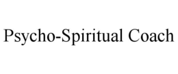 PSYCHO-SPIRITUAL COACH trademark
