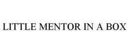 LITTLE MENTOR IN A BOX trademark