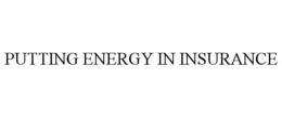 PUTTING ENERGY IN INSURANCE trademark