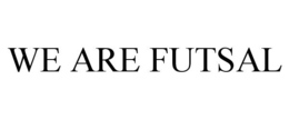 WE ARE FUTSAL trademark