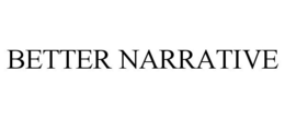 BETTER NARRATIVE trademark