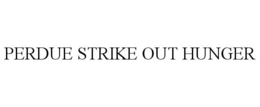 PERDUE STRIKE OUT HUNGER trademark