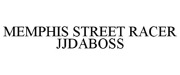 MEMPHIS STREET RACER JJDABOSS trademark