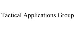 TACTICAL APPLICATIONS GROUP trademark