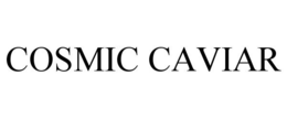 COSMIC CAVIAR trademark