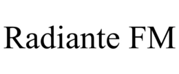 RADIANTE FM trademark