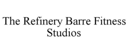 THE REFINERY BARRE FITNESS STUDIOS trademark