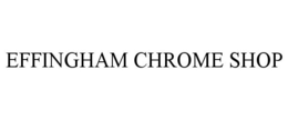 EFFINGHAM CHROME SHOP trademark
