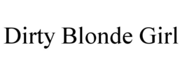 DIRTY BLONDE GIRL trademark