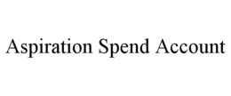 ASPIRATION SPEND ACCOUNT trademark
