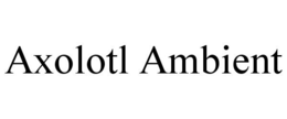 AXOLOTL AMBIENT trademark