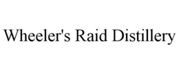 WHEELER'S RAID DISTILLERY trademark