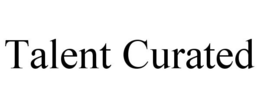 TALENT CURATED trademark