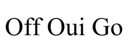 OFF OUI GO trademark
