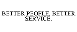 BETTER PEOPLE. BETTER SERVICE. trademark