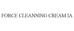 FORCE CLEANSING CREAM IA trademark
