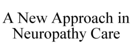 A NEW APPROACH IN NEUROPATHY CARE trademark
