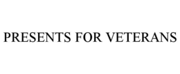 PRESENTS FOR VETERANS trademark