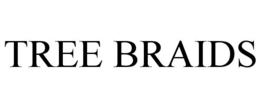 TREE BRAIDS trademark