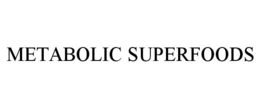METABOLIC SUPERFOODS trademark