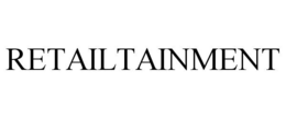 RETAILTAINMENT trademark