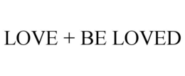 LOVE + BE LOVED trademark