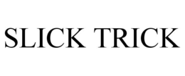 SLICK TRICK trademark