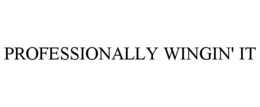 PROFESSIONALLY WINGIN' IT trademark