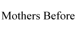 MOTHERS BEFORE trademark