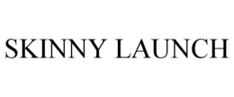 SKINNY LAUNCH trademark