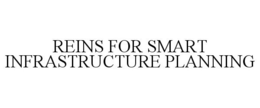 REINS FOR SMART INFRASTRUCTURE PLANNING trademark