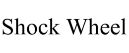 SHOCK WHEEL trademark