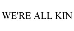 WE'RE ALL KIN trademark