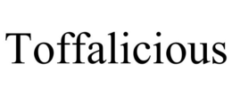 TOFFALICIOUS trademark