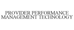 PROVIDER PERFORMANCE MANAGEMENT TECHNOLOGY trademark