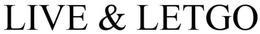 LIVE AND LETGO trademark