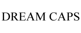 DREAM CAPS trademark