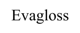 EVAGLOSS trademark